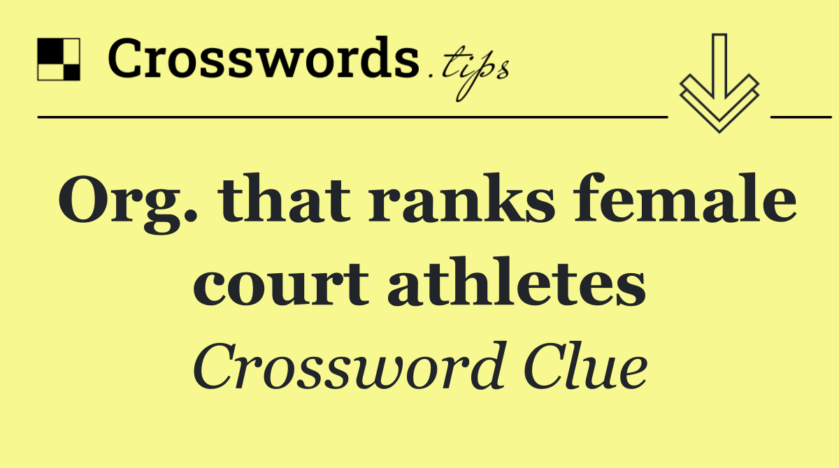 Org. that ranks female court athletes
