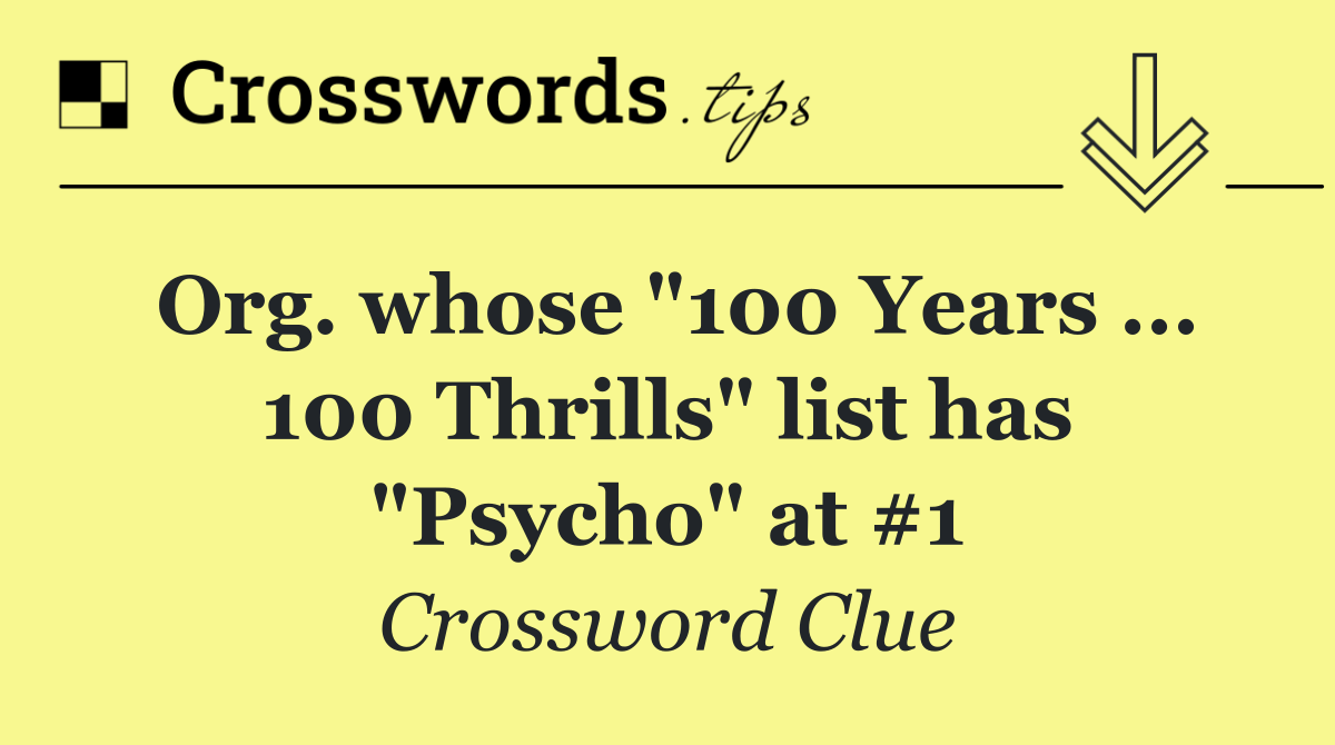 Org. whose "100 Years ... 100 Thrills" list has "Psycho" at #1
