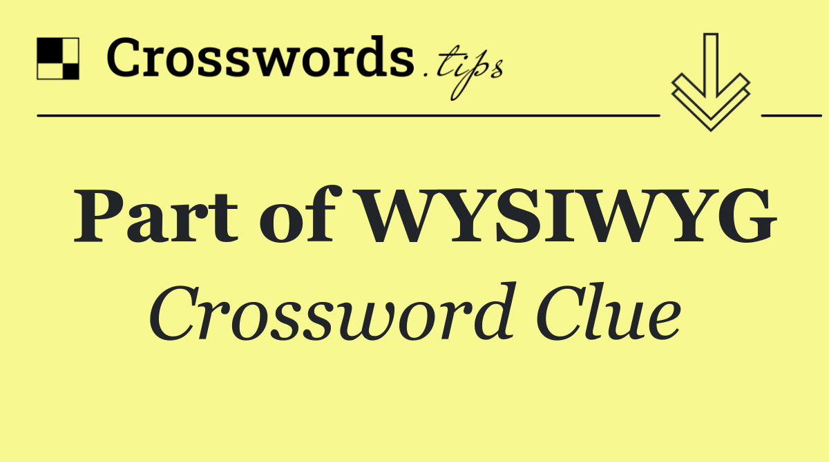 Part of WYSIWYG