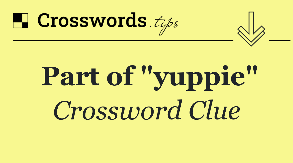 Part of "yuppie"