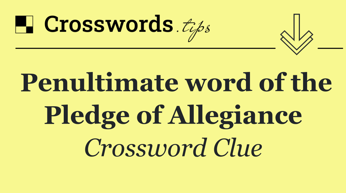 Penultimate word of the Pledge of Allegiance