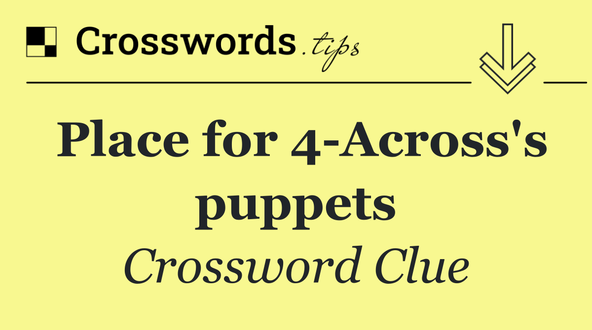 Place for 4 Across's puppets