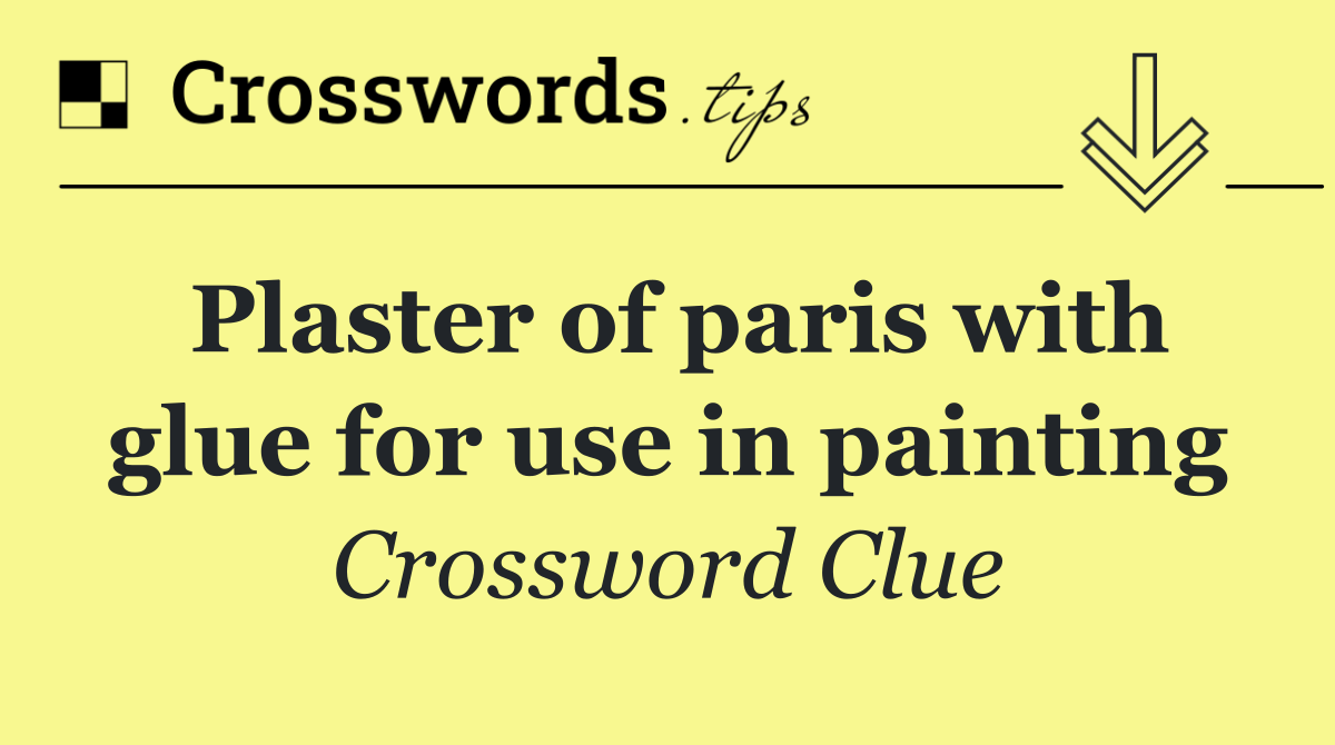 Plaster of paris with glue for use in painting