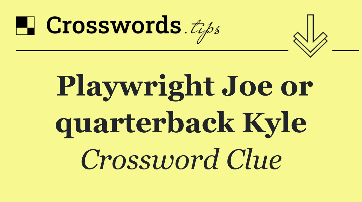 Playwright Joe or quarterback Kyle