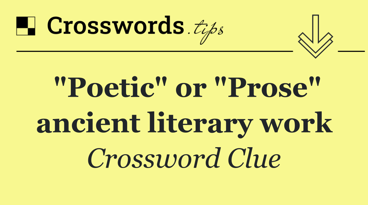 "Poetic" or "Prose" ancient literary work