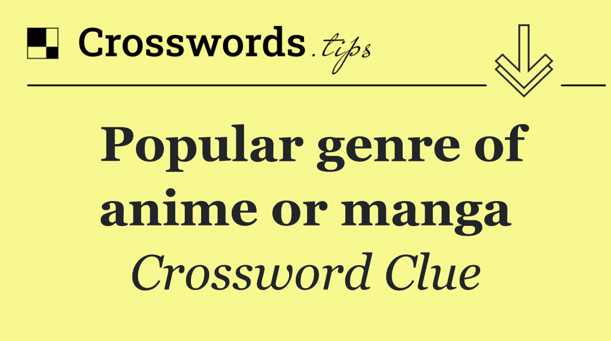 Popular genre of anime or manga