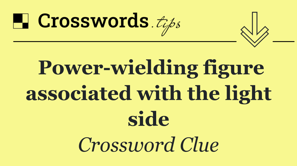 Power wielding figure associated with the light side