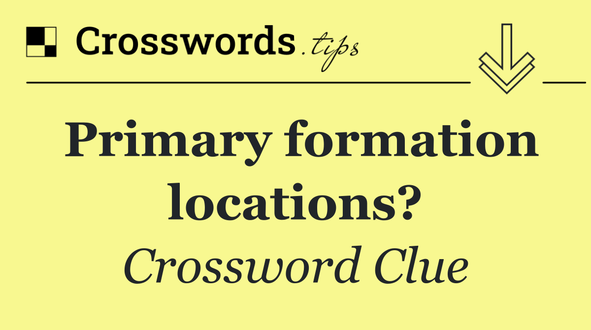 Primary formation locations?