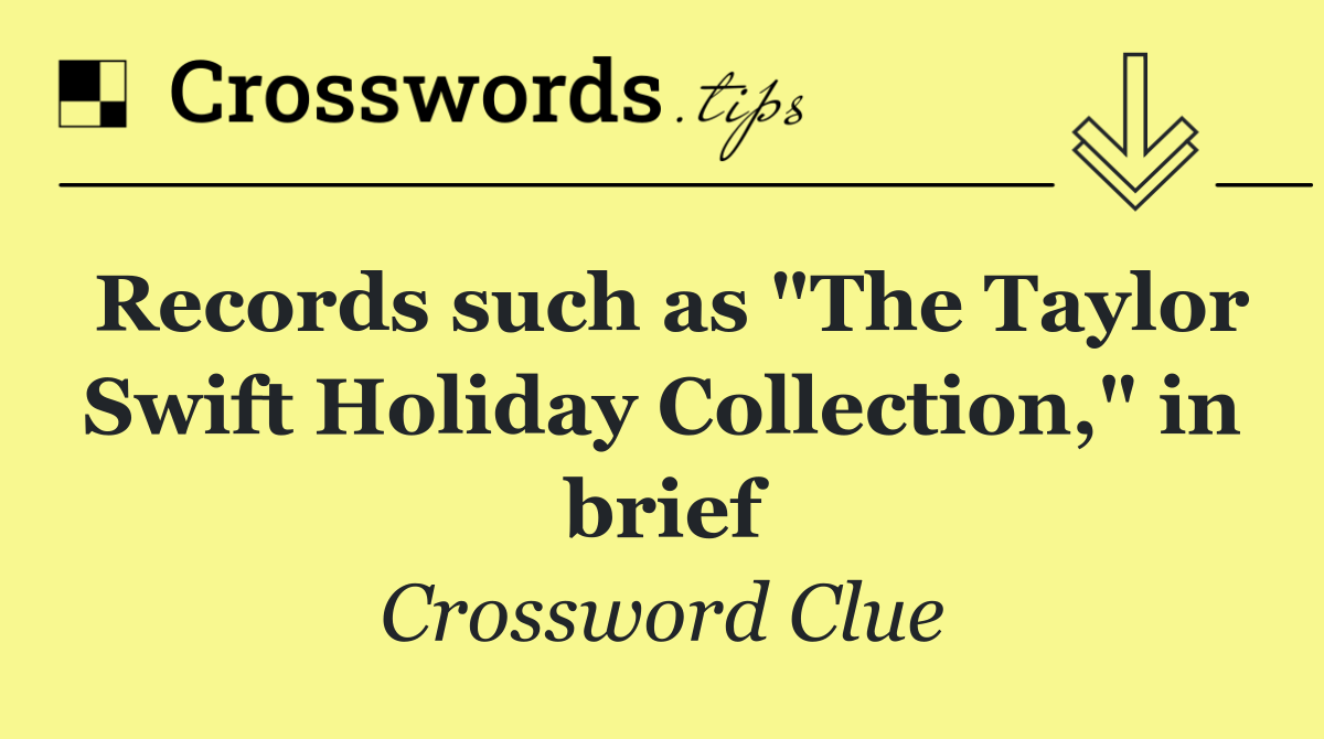 Records such as "The Taylor Swift Holiday Collection," in brief