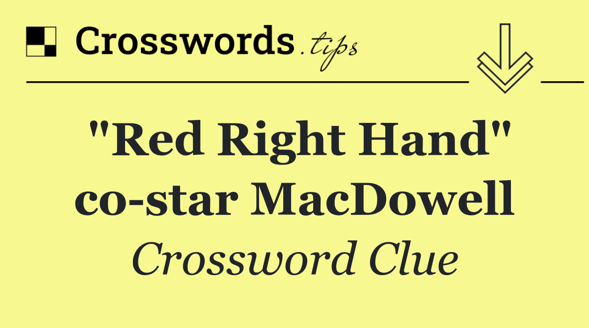 "Red Right Hand" co star MacDowell