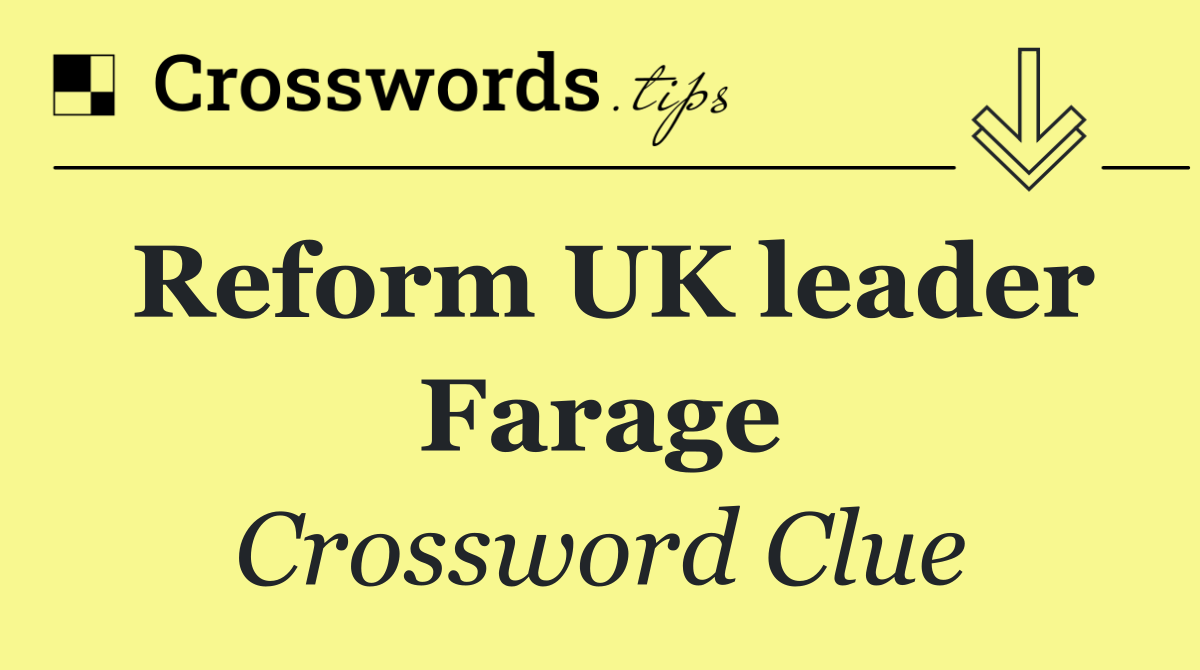 Reform UK leader Farage