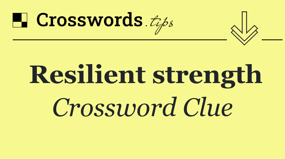 Resilient strength