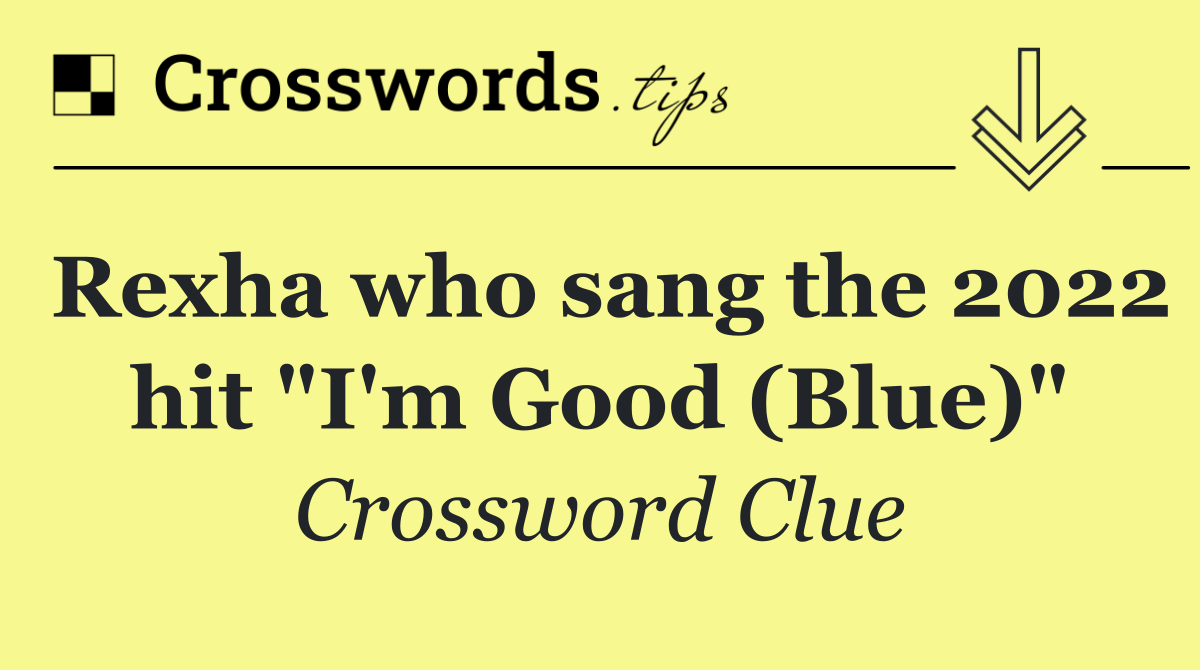 Rexha who sang the 2022 hit "I'm Good (Blue)"