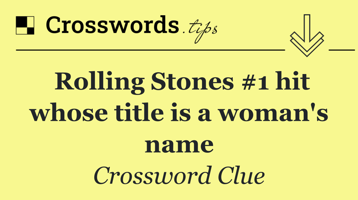 Rolling Stones #1 hit whose title is a woman's name