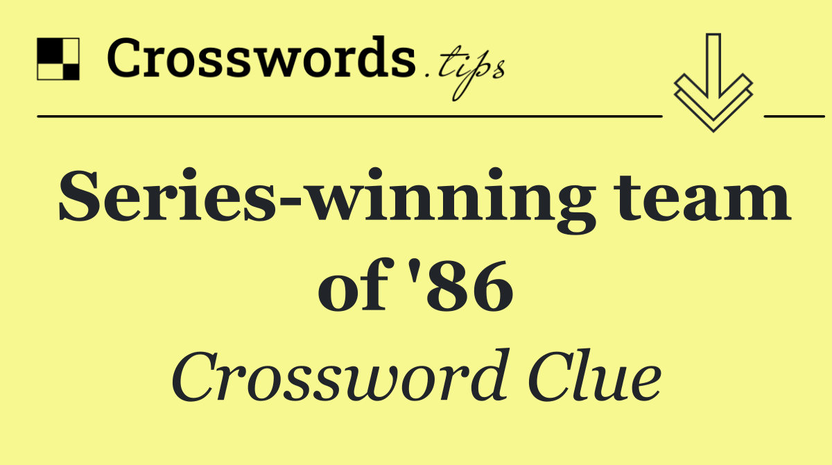 Series winning team of '86