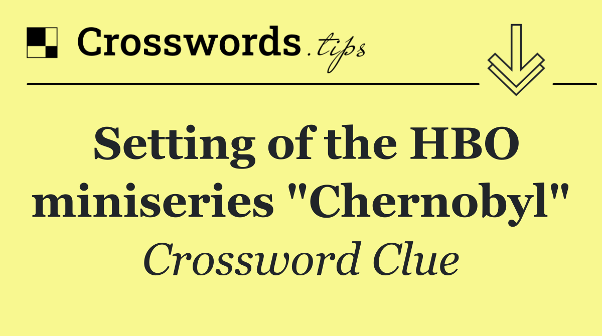 Setting of the HBO miniseries "Chernobyl"
