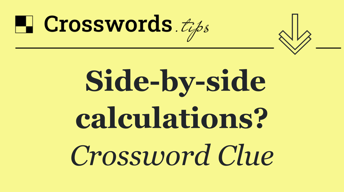Side by side calculations?