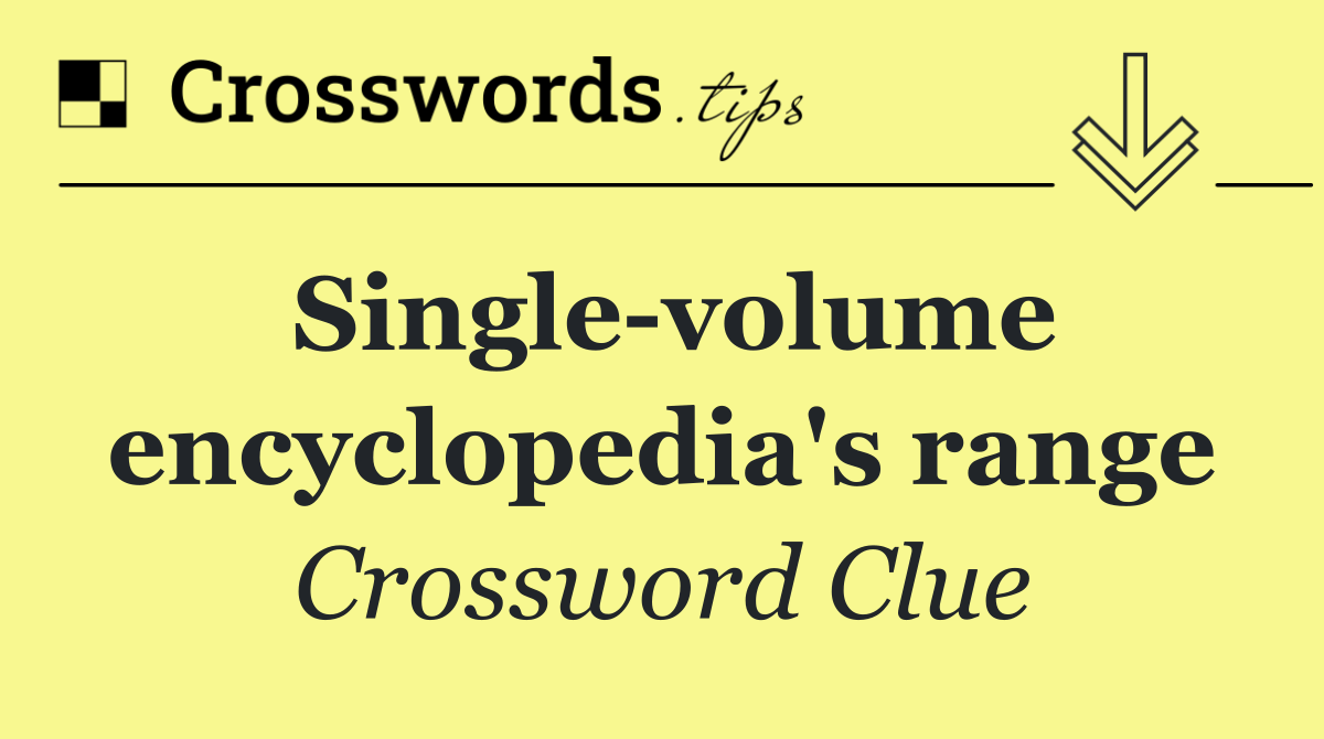 Single volume encyclopedia's range