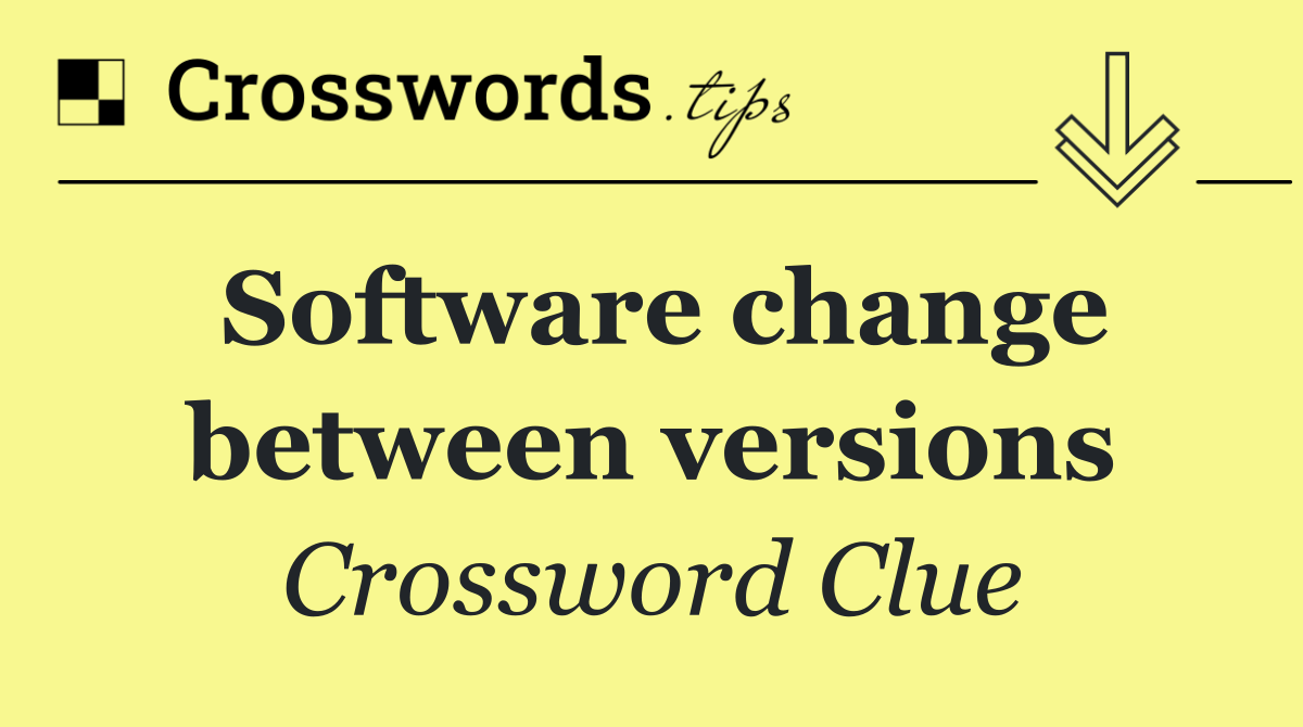 Software change between versions