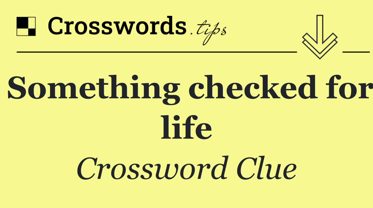 Something checked for life