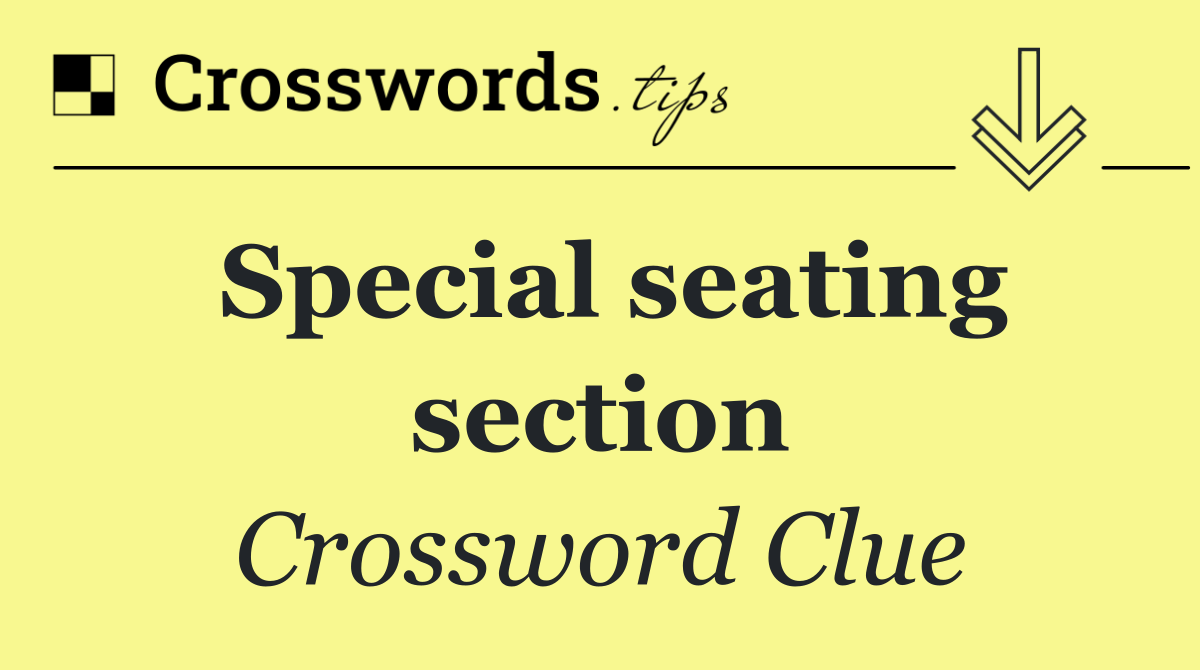 Special seating section