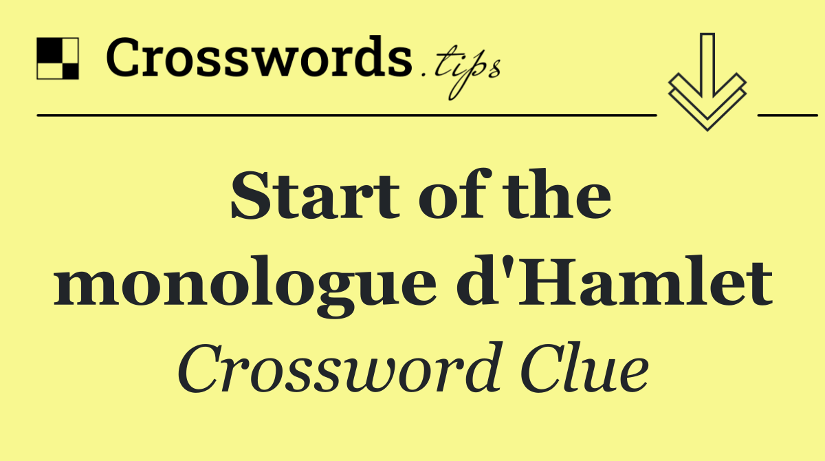 Start of the monologue d'Hamlet