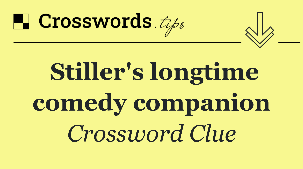 Stiller's longtime comedy companion
