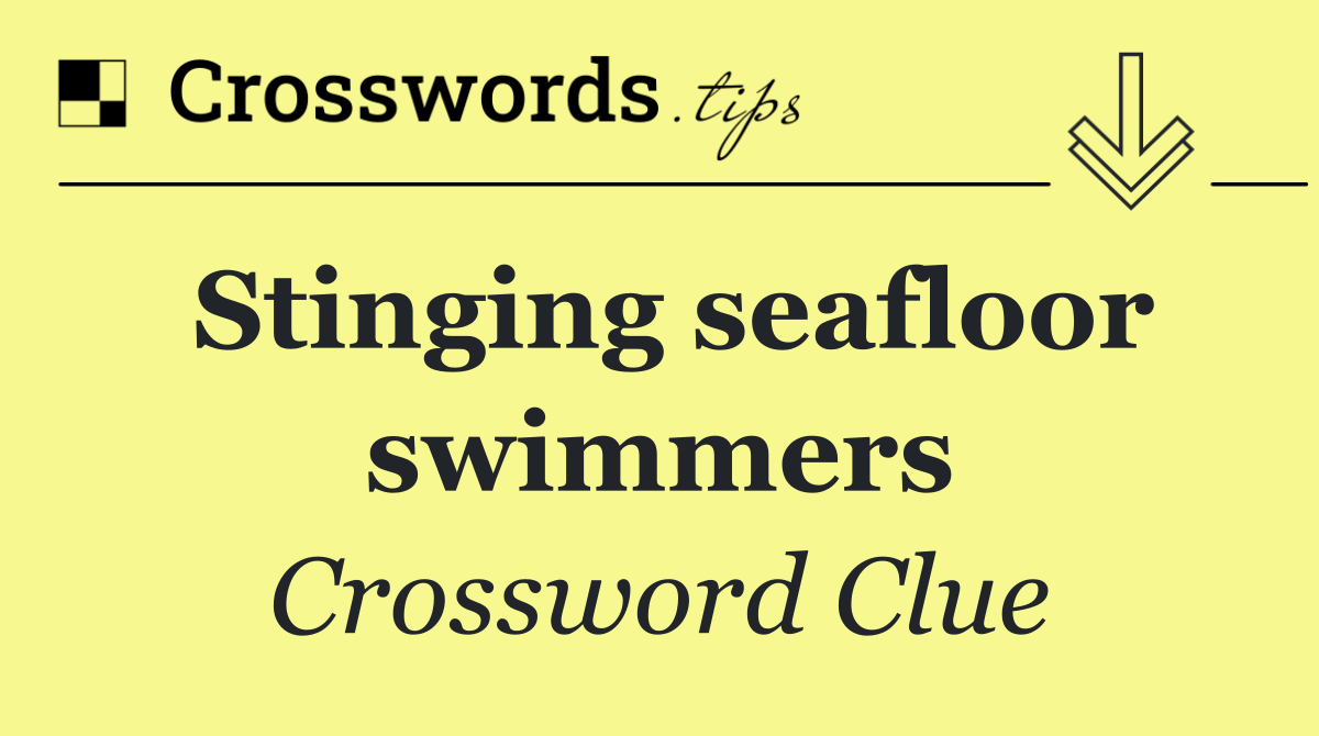 Stinging seafloor swimmers