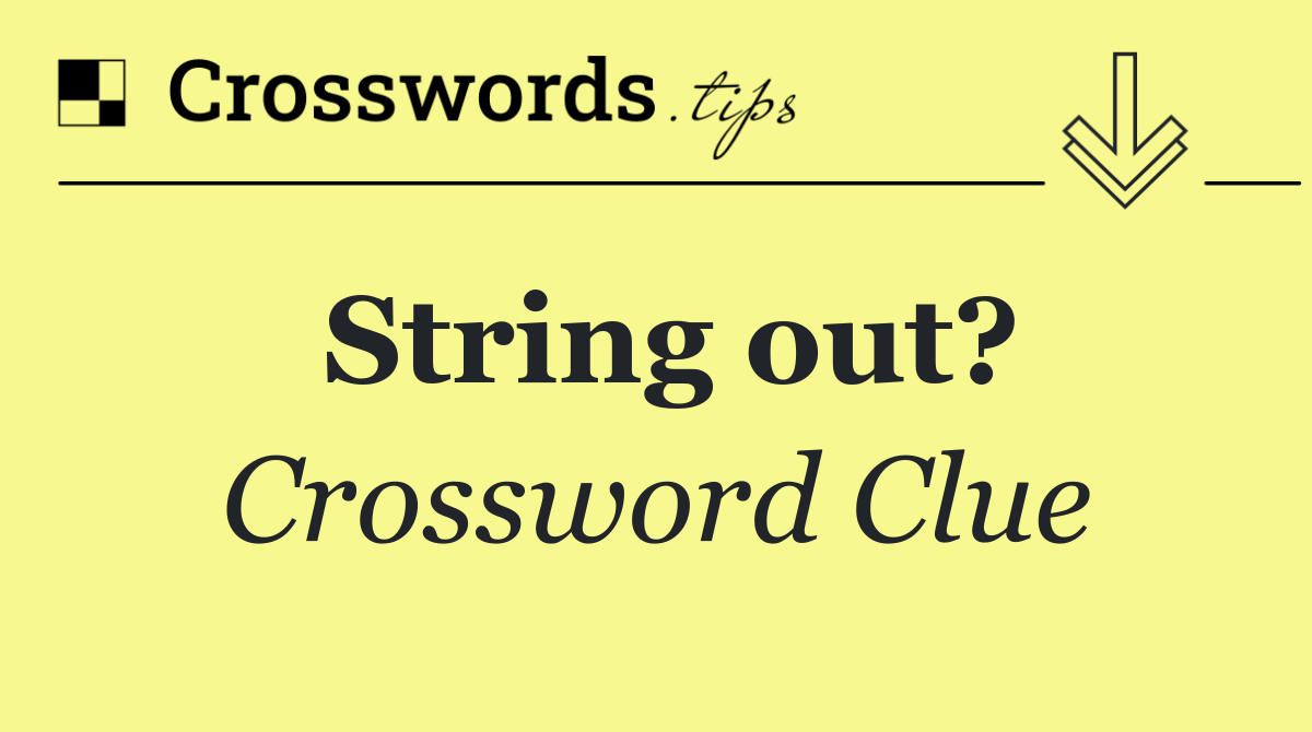 String out?