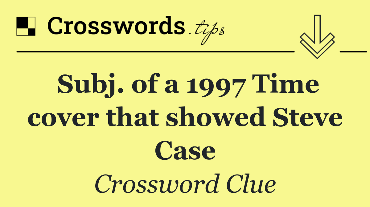 Subj. of a 1997 Time cover that showed Steve Case