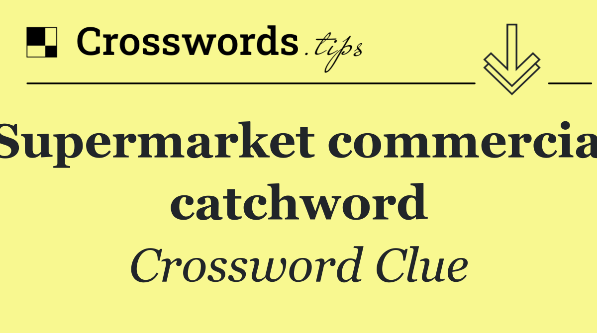 Supermarket commercial catchword
