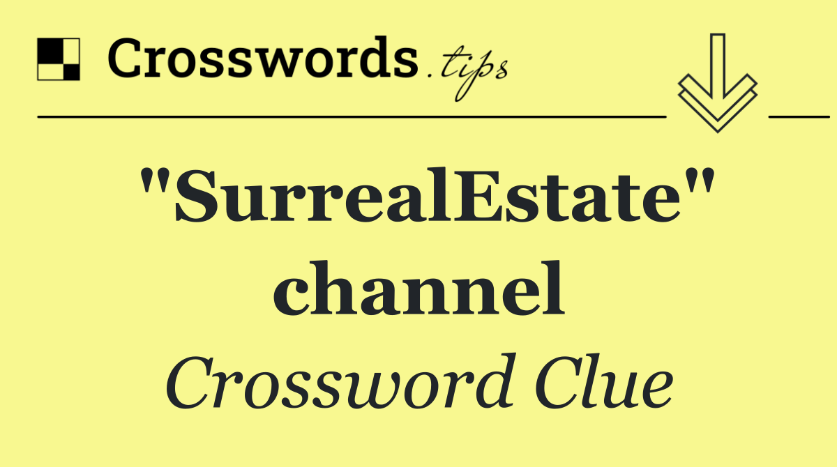 "SurrealEstate" channel