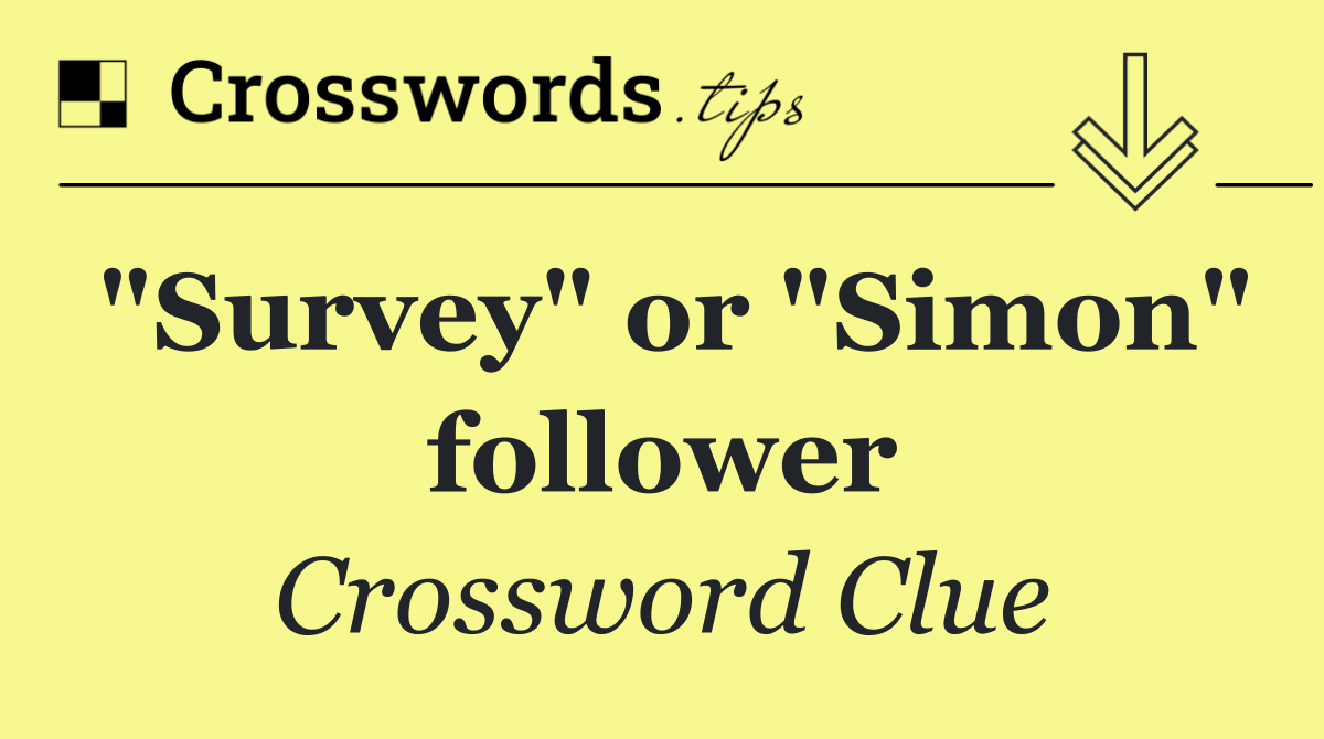 "Survey" or "Simon" follower