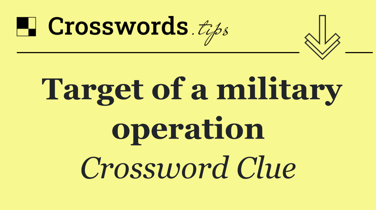 Target of a military operation