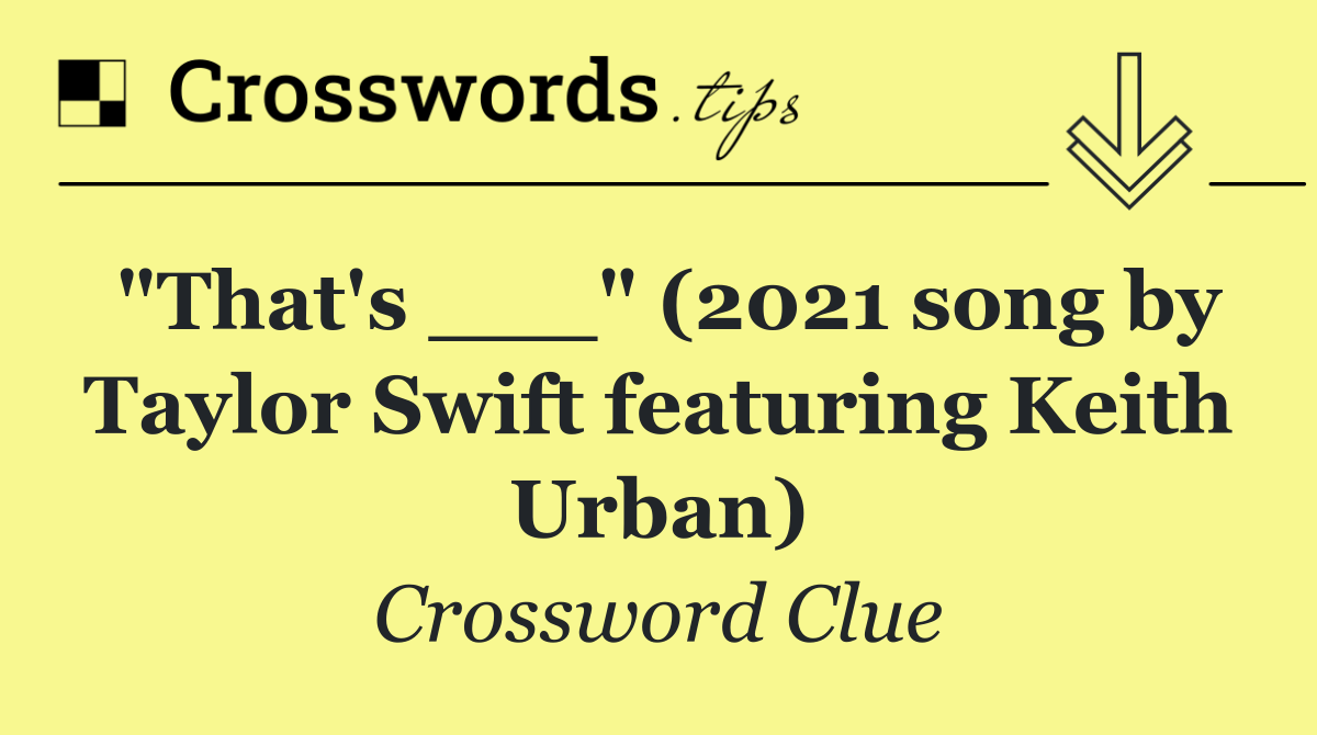 "That's ___" (2021 song by Taylor Swift featuring Keith Urban)