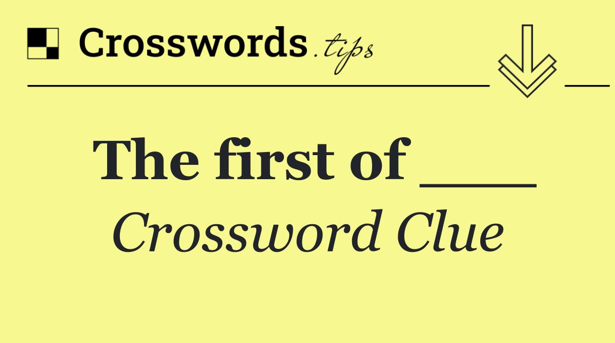 The first of ___
