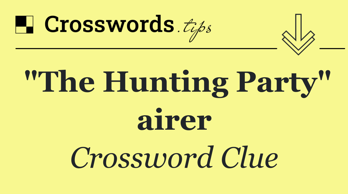 "The Hunting Party" airer
