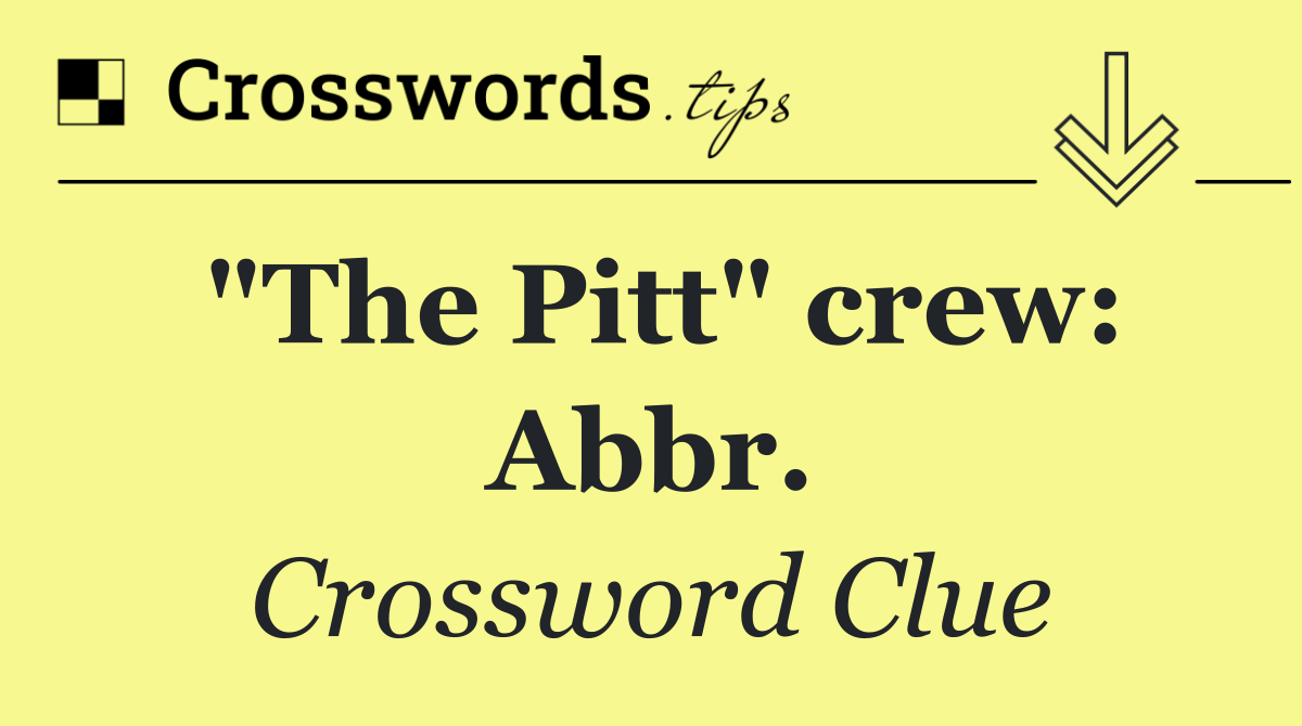 "The Pitt" crew: Abbr.