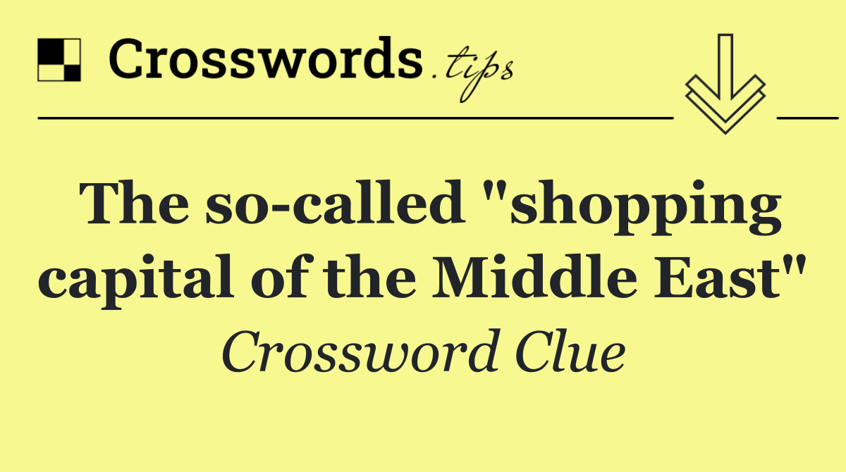 The so called "shopping capital of the Middle East"
