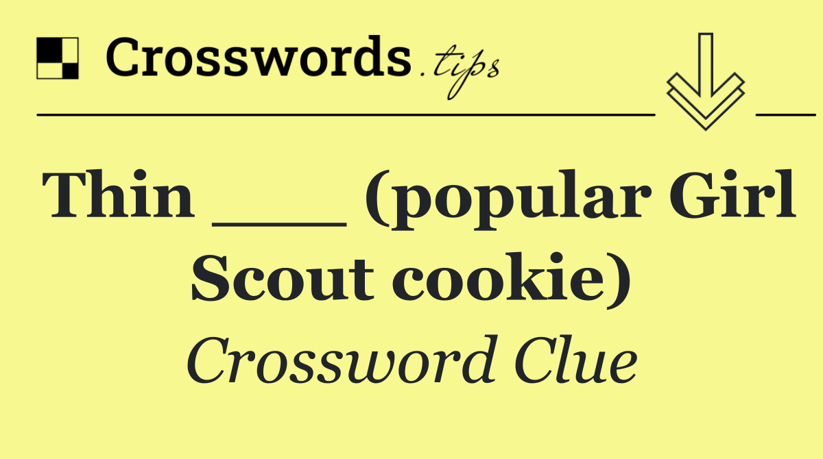 Thin ___ (popular Girl Scout cookie)