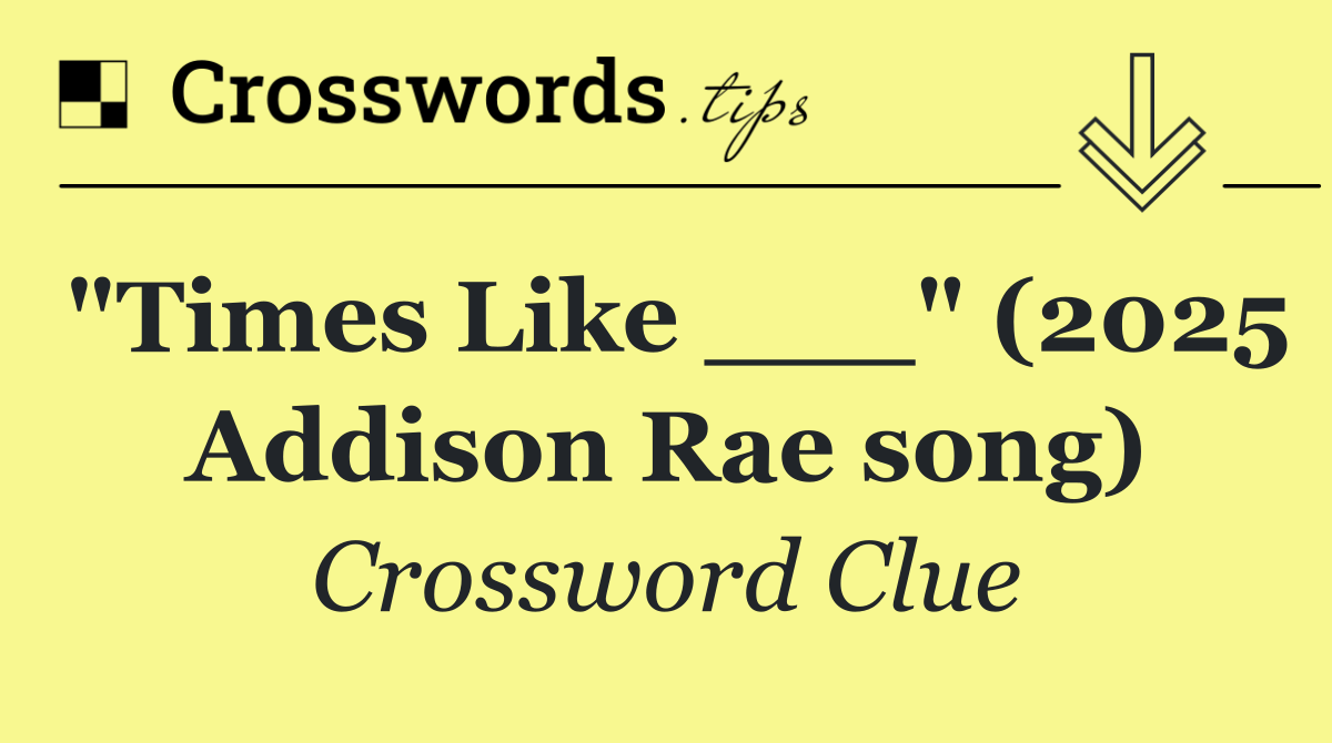 "Times Like ___" (2025 Addison Rae song)
