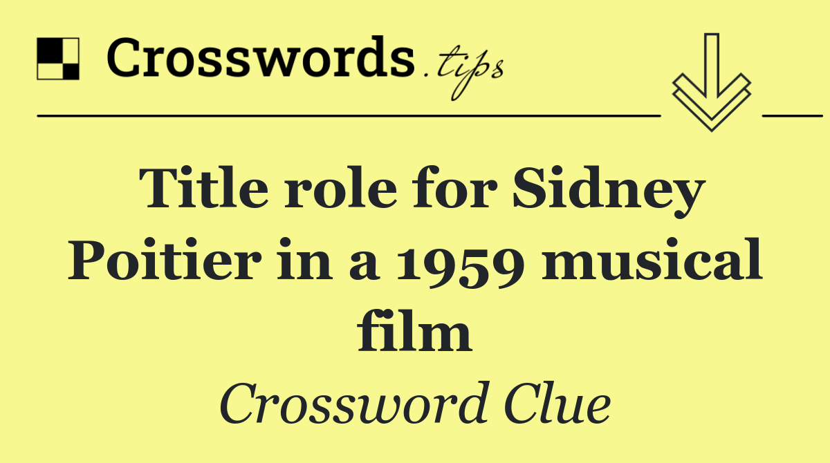 Title role for Sidney Poitier in a 1959 musical film