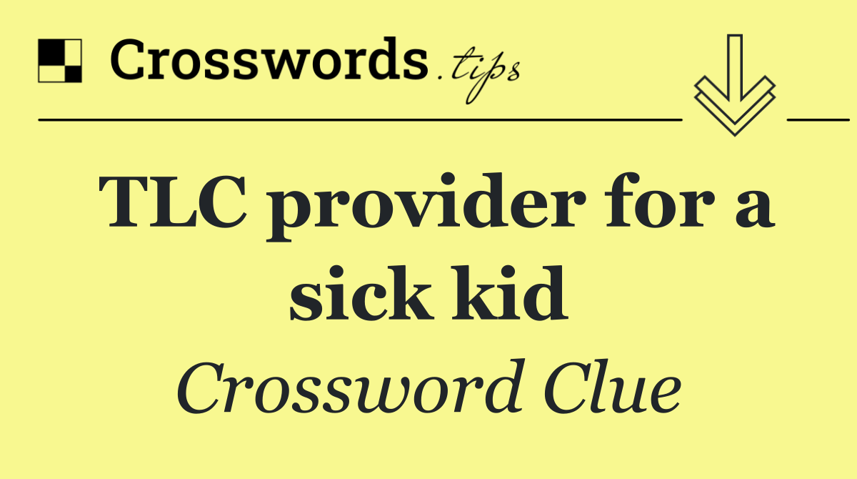 TLC provider for a sick kid