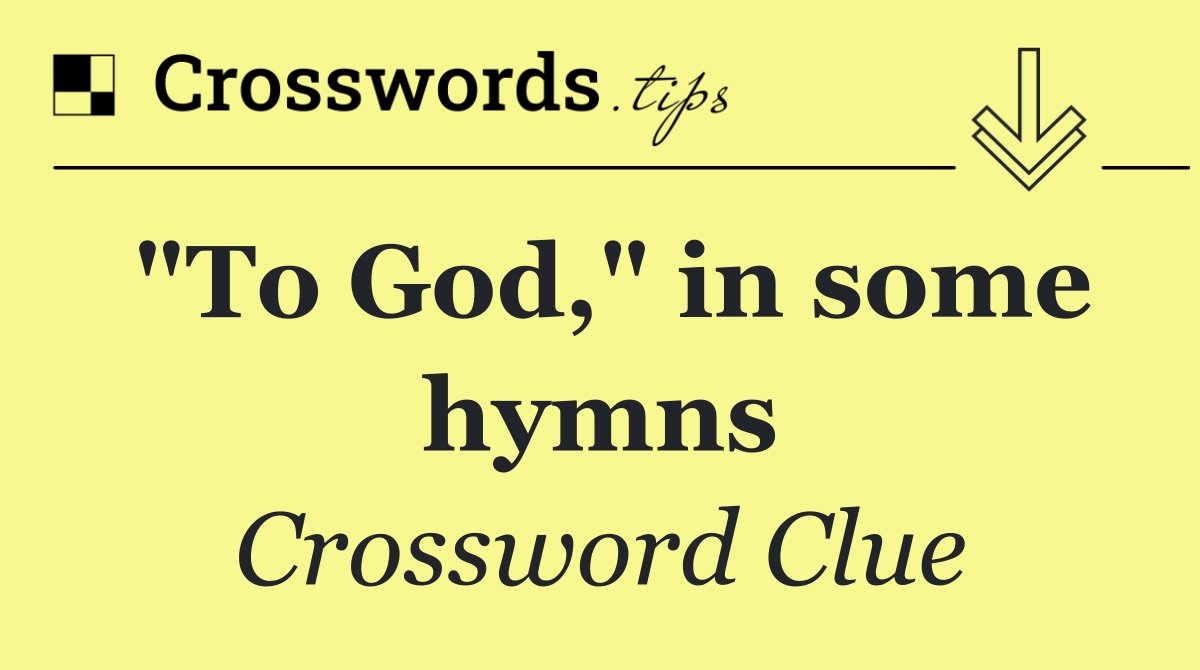 "To God," in some hymns