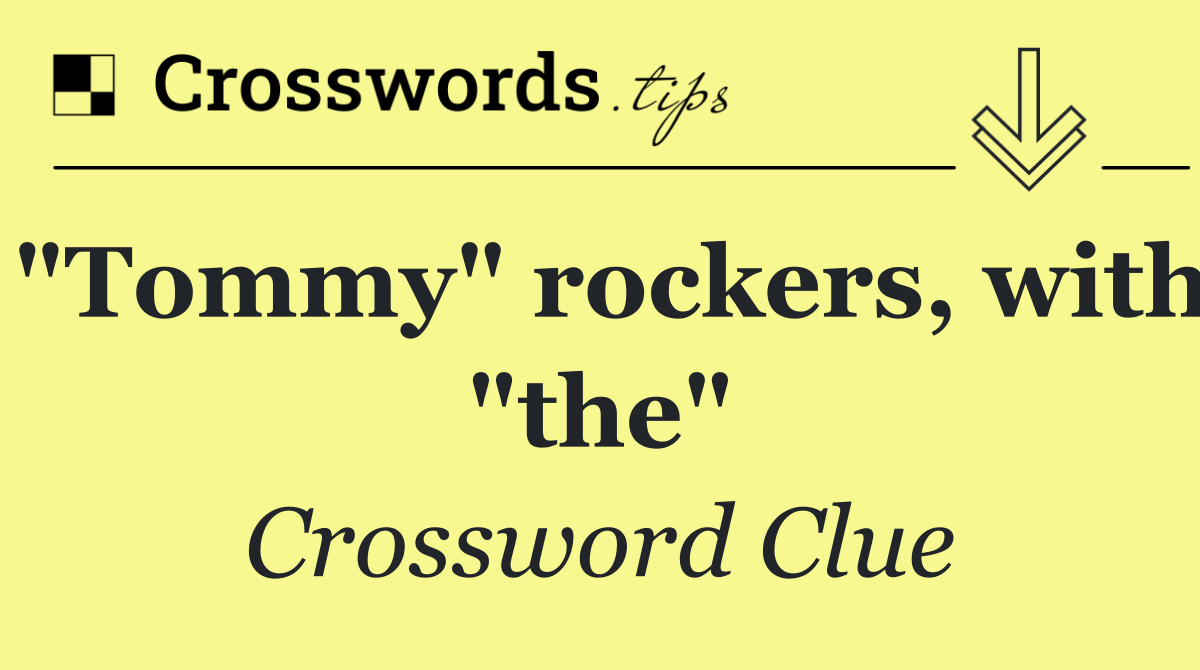 "Tommy" rockers, with "the"
