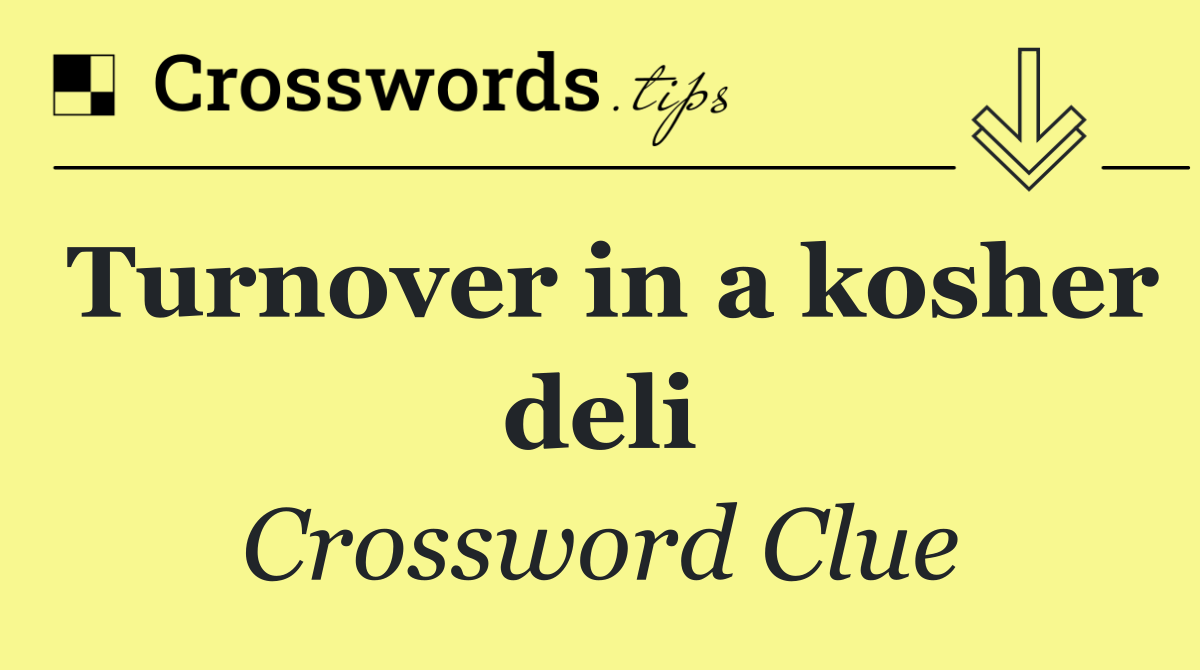 Turnover in a kosher deli