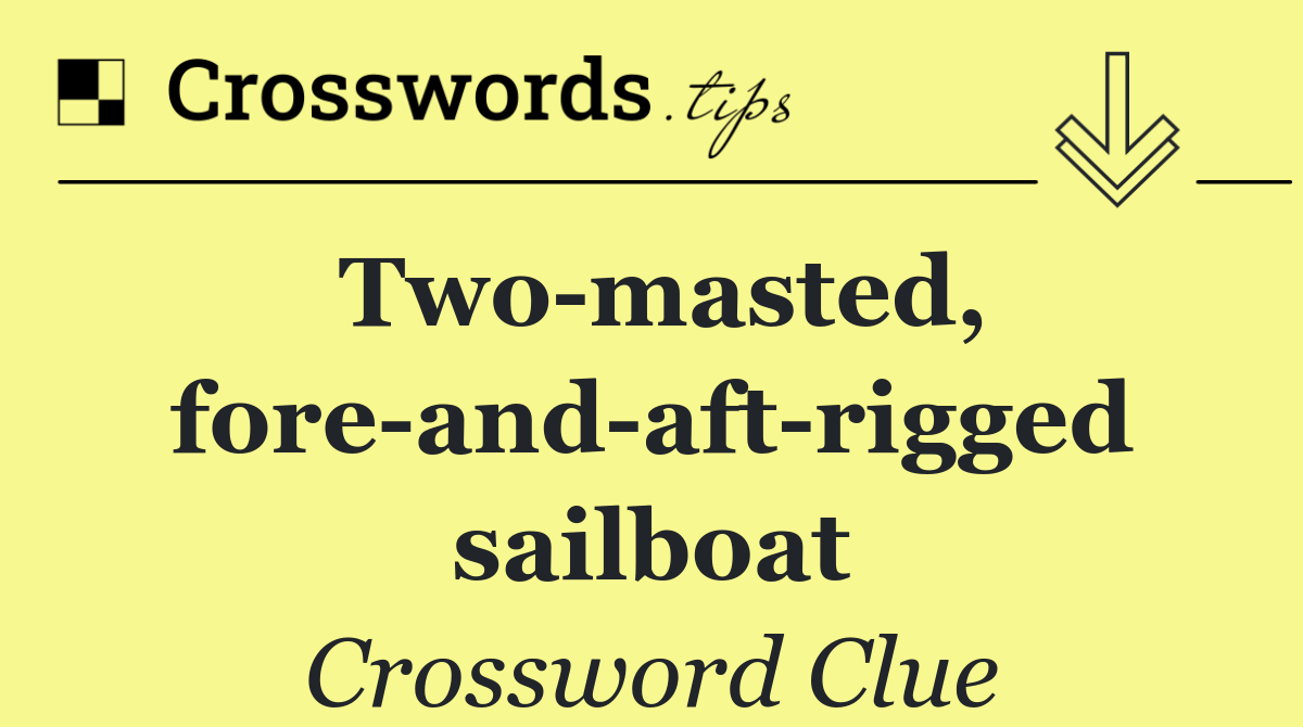 Two masted, fore and aft rigged sailboat