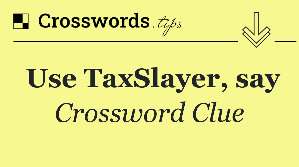 Use TaxSlayer, say