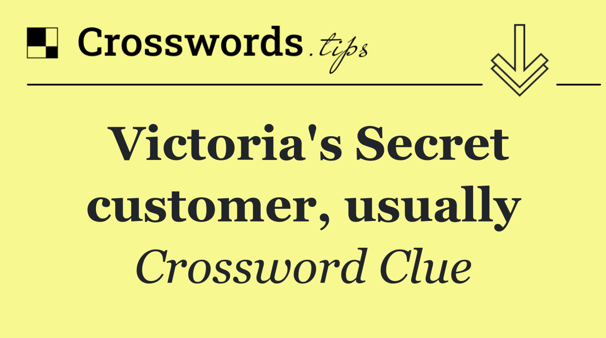Victoria's Secret customer, usually