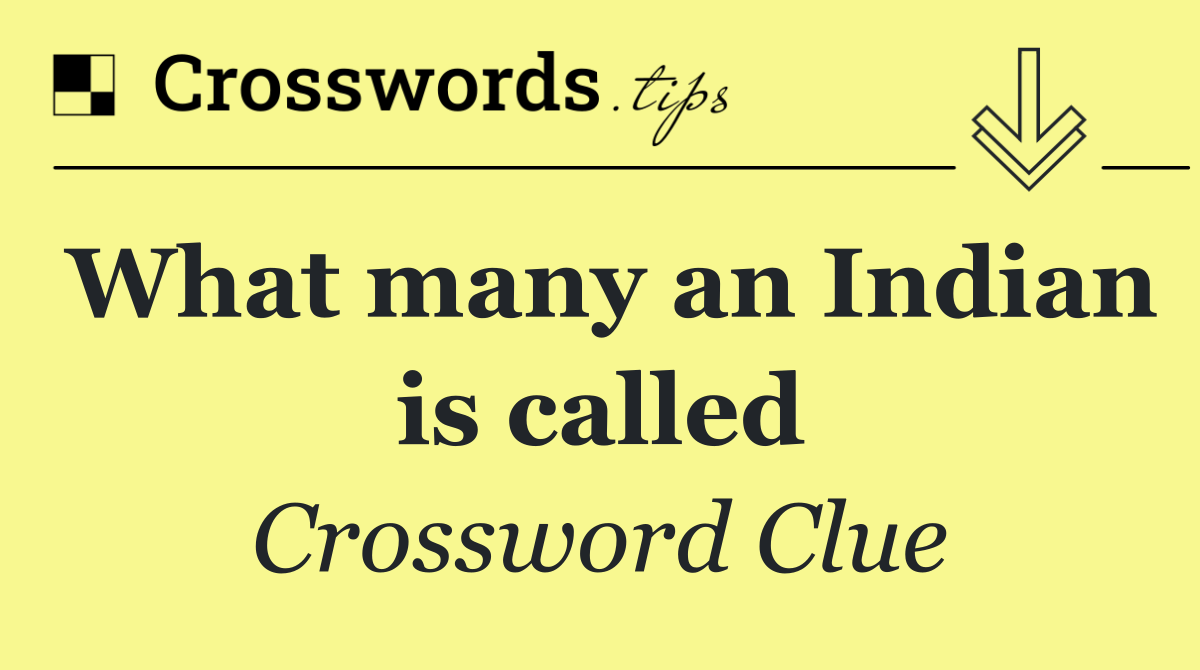 What many an Indian is called